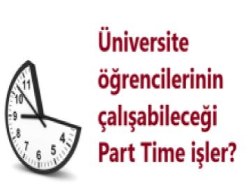 Üniversite Öğrencilerinin Çalışabileceği Part Time İşler